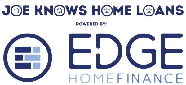 Joe Knows Home Loans, powered by Edge Home Finance Corporation